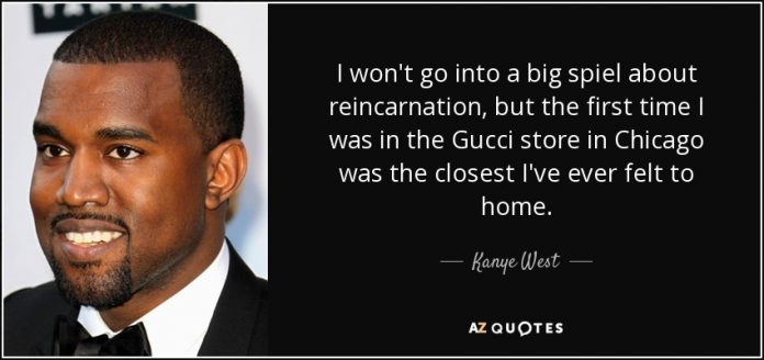quote-i-won-t-go-into-a-big-spiel-about-reincarnation-but-the-first-time-i-was-in-the-gucci-kanye-west-78-38-93