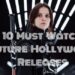 10 Most Anticipated Future Hollywood Releases That People Can Not Wait to See Tomatoheart.com